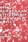 Risk, Democratic Citizenship and Public Policy cover