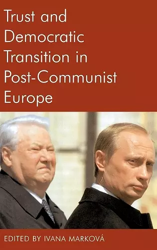 Trust and Democratic Transition in Post-Communist Europe cover