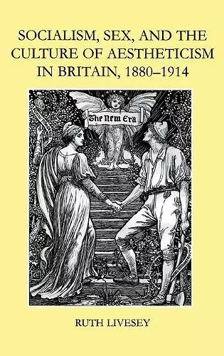 Socialism, Sex, and the Culture of Aestheticism in Britain, 1880-1914 cover