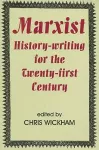 Marxist History-writing for the Twenty-first Century cover