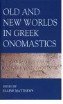 Old and New Worlds in Greek Onomastics cover