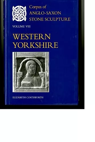 Corpus of Anglo-Saxon Stone Sculpture Volume VIII, Western Yorkshire cover