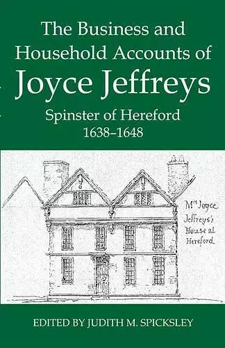 The Business and Household Accounts of Joyce Jeffreys, Spinster of Hereford, 1638-1648 cover