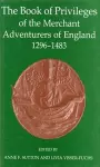The Book of Privileges of the Merchant Adventurers of England, 1296-1483 cover