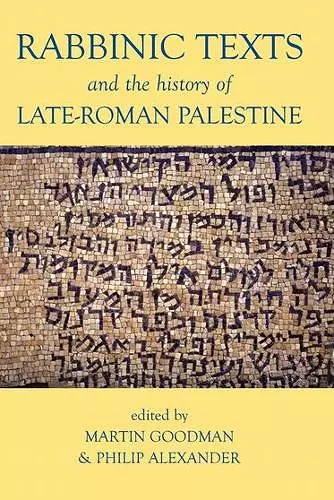 Rabbinic Texts and the History of Late-Roman Palestine cover