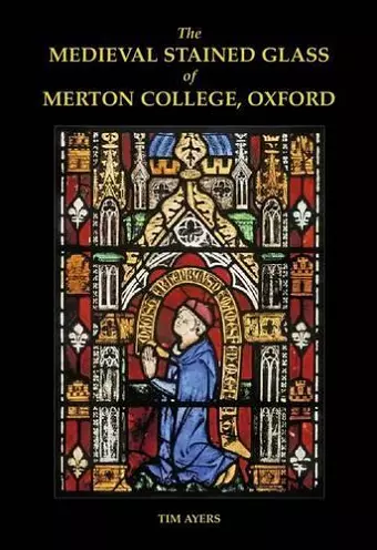 The Medieval Stained Glass of Merton College, Oxford cover