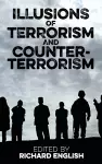 Illusions of Terrorism and Counter-Terrorism cover