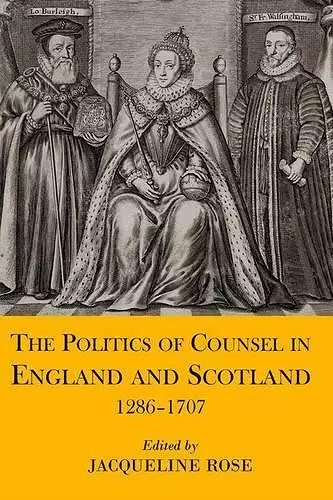 The Politics of Counsel in England and Scotland, 1286-1707 cover