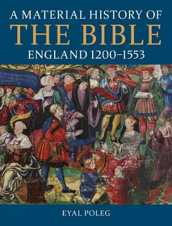 A Material History of the Bible, England 1200-1553 cover