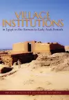 Village Institutions in Egypt in the Roman to Early Arab Periods cover