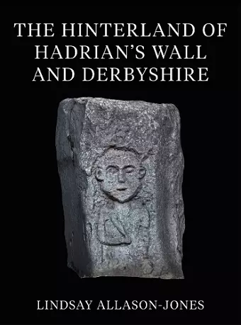 The Hinterland of Hadrian's Wall and Derbyshire cover