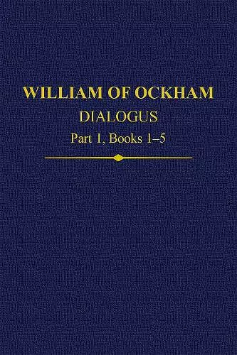 William Of Ockham Dialogus Part 1, Books 1-5 cover