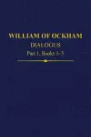 William Of Ockham Dialogus Part 1, Books 1-5 cover