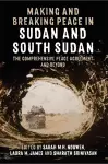 Making and Breaking Peace in Sudan and South Sudan cover