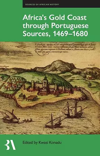 Africa's Gold Coast Through Portuguese Sources, 1469-1680 cover