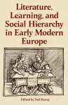 Literature, Learning, and Social Hierarchy in Early Modern Europe cover