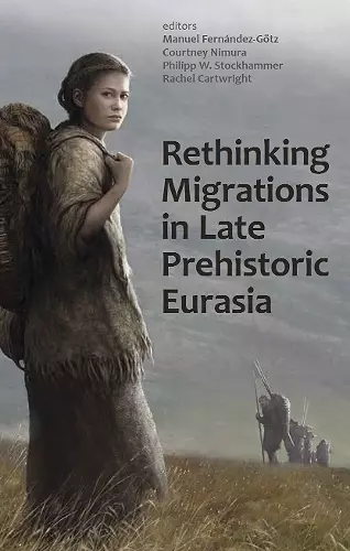 Rethinking Migrations in Late Prehistoric Eurasia cover