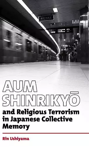 Aum Shinrikyō and Religious Terrorism in Japanese Collective Memory. cover