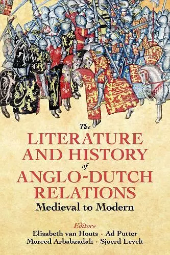 The Literature and History of Anglo-Dutch Relations, Medieval to Modern cover