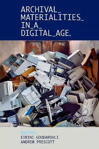 Archival Materialities in a Digital Age cover