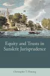 Equity and Trusts in Sanskrit Jurisprudence cover