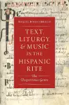 Text, Liturgy, and Music in the Hispanic Rite cover