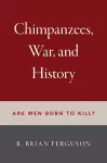 Chimpanzees, War, and History cover