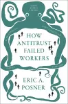 How Antitrust Failed Workers cover