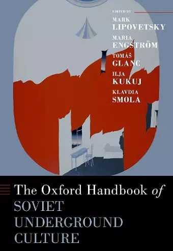 The Oxford Handbook of Soviet Underground Culture cover