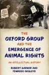 The Oxford Group and the Emergence of Animal Rights cover