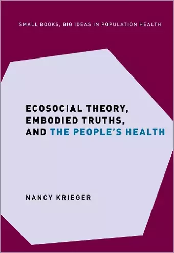 Ecosocial Theory, Embodied Truths, and the People's Health cover