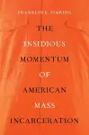 The Insidious Momentum of American Mass Incarceration cover