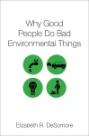 Why Good People Do Bad Environmental Things cover