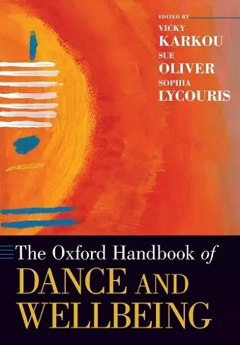 The Oxford Handbook of Dance and Wellbeing cover