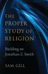 The Proper Study of Religion cover