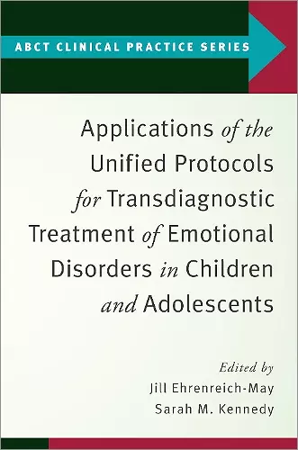 Applications of the Unified Protocols for Transdiagnostic Treatment of Emotional Disorders in Children and Adolescents cover