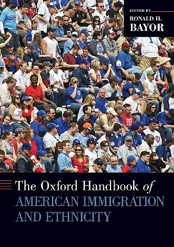 Oxford Handbook of American Immigration and Ethnicity cover