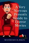 A Very Nervous Person's Guide to Horror Movies cover