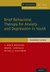 Brief Behavioral Therapy for Anxiety and Depression in Youth cover