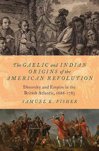 The Gaelic and Indian Origins of the American Revolution cover