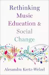 Rethinking Music Education and Social Change cover