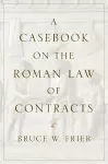 A Casebook on the Roman Law of Contracts cover