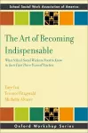 The Art of Becoming Indispensable cover