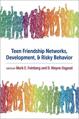 Teen Friendship Networks, Development, and Risky Behavior cover