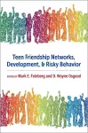 Teen Friendship Networks, Development, and Risky Behavior cover