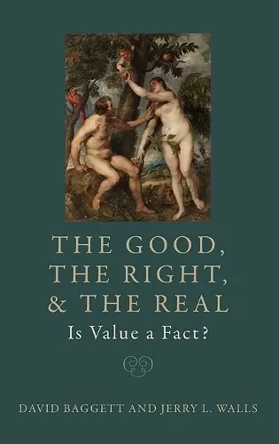 The Good, the Right, and the Real: Is Value a Fact? cover