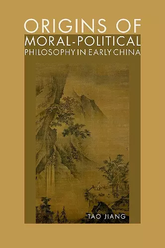 Origins of Moral-Political Philosophy in Early China cover