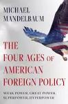 The Four Ages of American Foreign Policy cover