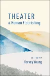 Theater and Human Flourishing packaging