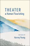 Theater and Human Flourishing cover